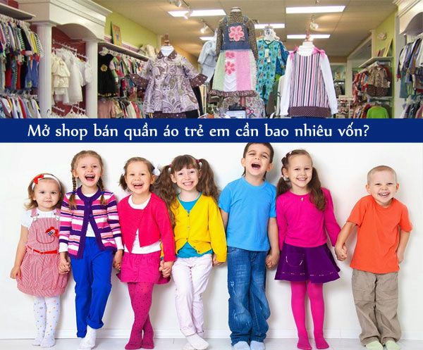 Mở Shop quần áo trẻ em cần bao nhiêu vốn là đủ?